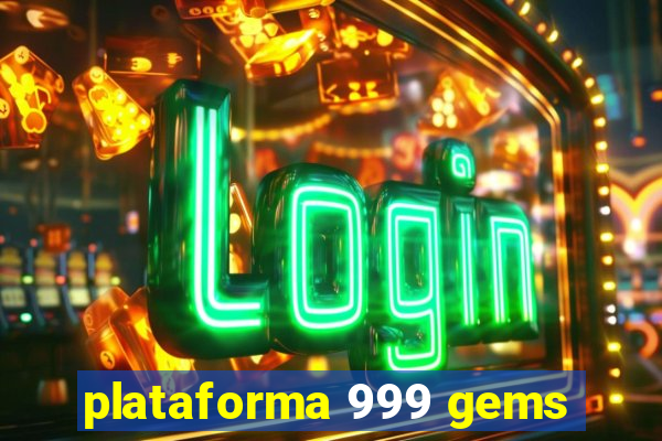 plataforma 999 gems